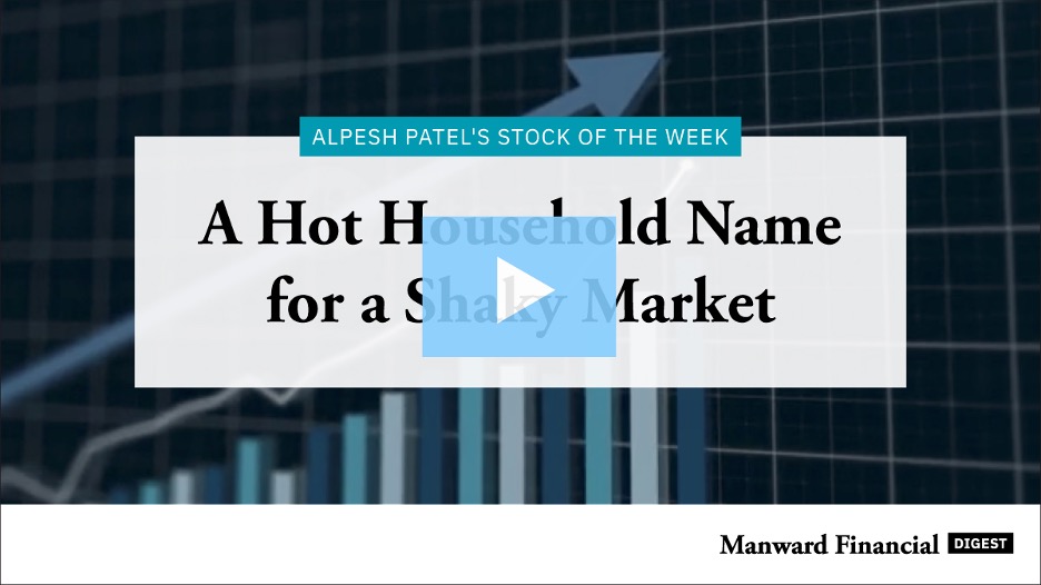 Stock of the Week: A Hot Household Name for a Shaky Market